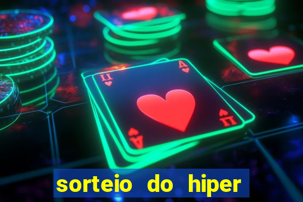 sorteio do hiper cap de hoje ao vivo